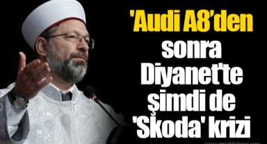 'Audi A8’den sonra Diyanet'te şimdi de 'Skoda' krizi