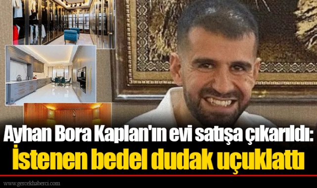 Ayhan Bora Kaplan'ın evi satışa çıkarıldı: İstenen bedel dudak uçuklattı