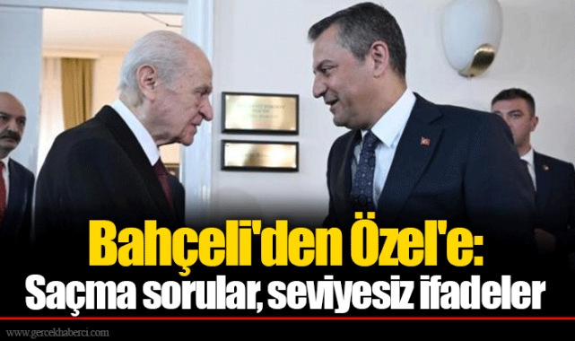 Bahçeli'den Özel'e: Saçma sorular, seviyesiz ifadeler