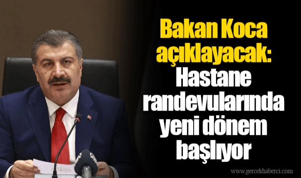 Bakan Koca açıklayacak: Hastane randevularında yeni dönem başlıyor