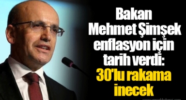 Bakan Mehmet Şimşek enflasyon için tarih verdi: 30'lu rakama inecek