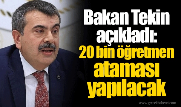Bakan Tekin açıkladı: 20 bin öğretmen ataması yapılacak