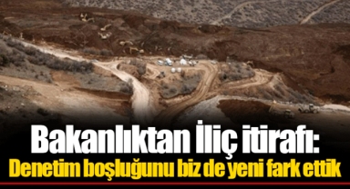 Bakanlıktan İliç itirafı: Denetim boşluğunu biz de yeni fark ettik