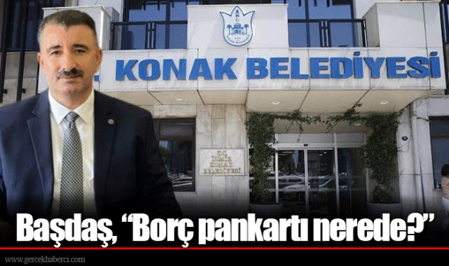 Başdaş, "Borç pankartı nerede?"
