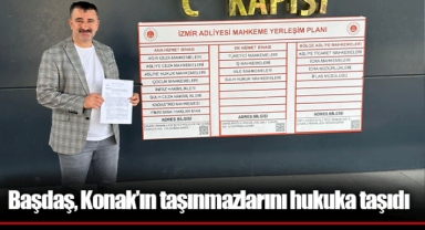 Başdaş, Konak’ın taşınmazlarını hukuka taşıdı