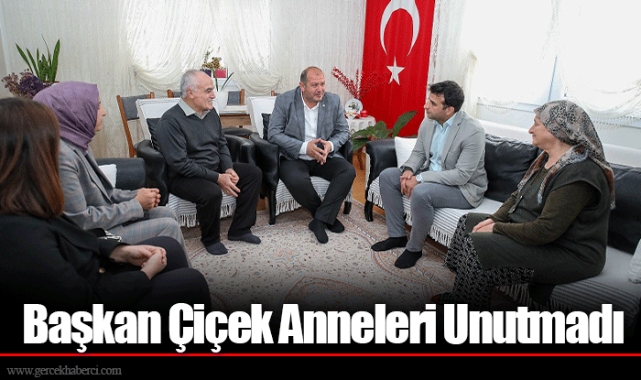 Başkan Çiçek Anneleri Unutmadı
