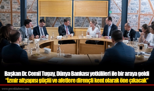 Başkan Dr. Cemil Tugay, Dünya Bankası yetkilileri ile bir araya geldi