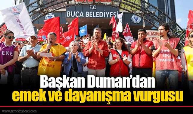 Başkan Duman’dan emek ve dayanışma vurgusu