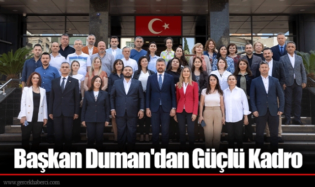 Başkan Duman'dan Güçlü Kadro