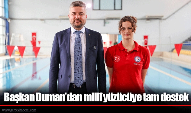 Başkan Duman’dan millî yüzücüye tam destek