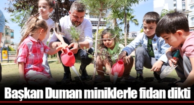 Başkan Duman miniklerle fidan dikti