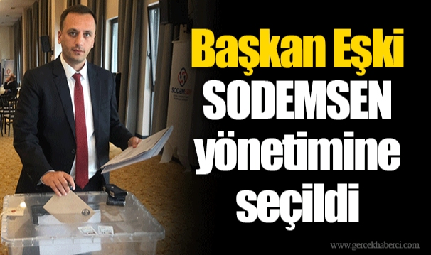 Başkan Eşki SODEMSEN yönetimine seçildi