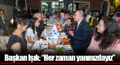 Başkan Işık: “Her zaman yanınızdayız”