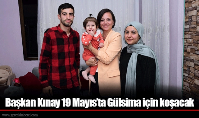 Başkan Kınay 19 Mayıs’ta Gülsima için koşacak