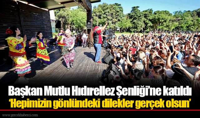 Başkan Mutlu Hıdırellez Şenliği’ne katıldı
