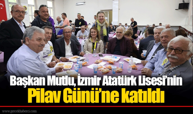 Başkan Mutlu, İzmir Atatürk Lisesi’nin Pilav Günü’ne katıldı