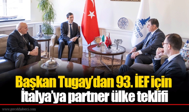 Başkan Tugay’dan 93. İEF için İtalya’ya partner ülke teklifi