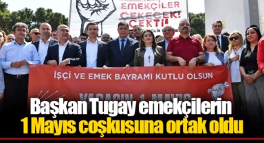 Başkan Tugay emekçilerin 1 Mayıs coşkusuna ortak oldu