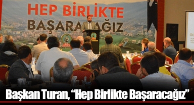 Başkan Turan, “Hep Birlikte Başaracağız”