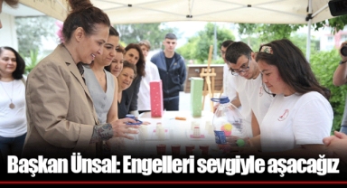 Başkan Ünsal: Engelleri sevgiyle aşacağız