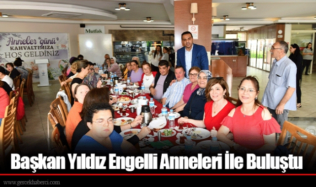 Başkan Yıldız Engelli Anneleri İle Buluştu