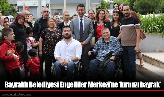 Bayraklı Belediyesi Engelliler Merkezi’ne ‘kırmızı bayrak’