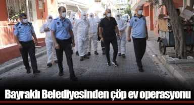 Bayraklı Belediyesinden çöp ev operasyonu