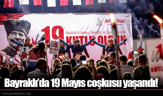 Bayraklı’da 19 Mayıs coşkusu yaşandı!
