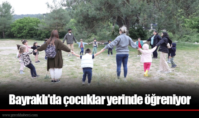 Bayraklı'da çocuklar yerinde öğreniyor