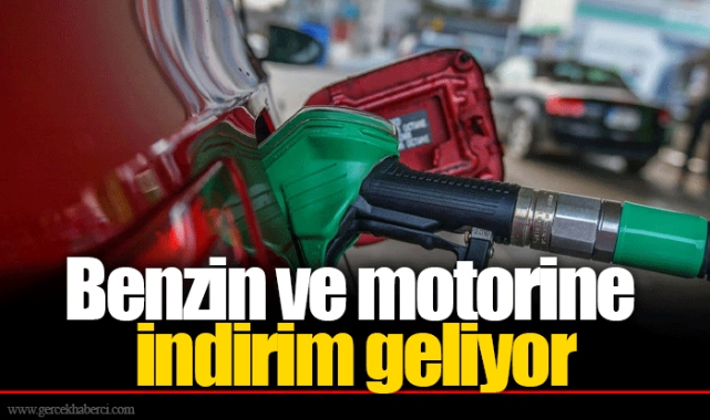 Benzin ve motorine indirim geliyor