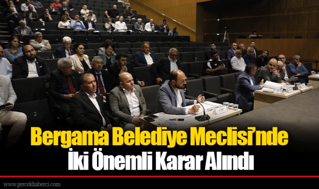 Bergama Belediye Meclisi’nde İki Önemli Karar Alındı
