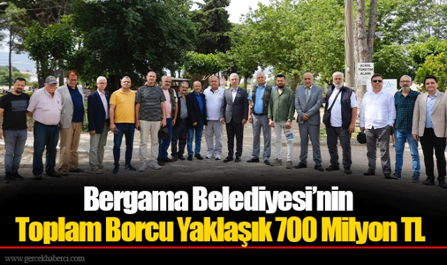 Bergama Belediyesi’nin Toplam Borcu Yaklaşık 700 Milyon TL
