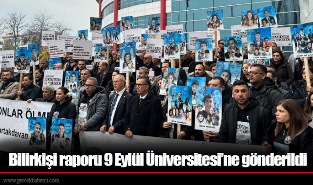Bilirkişi raporu 9 Eylül  Üniversitesi’ne gönderildi
