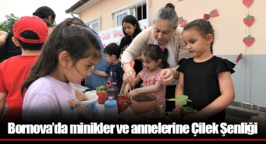 Bornova’da minikler ve annelerine Çilek Şenliği