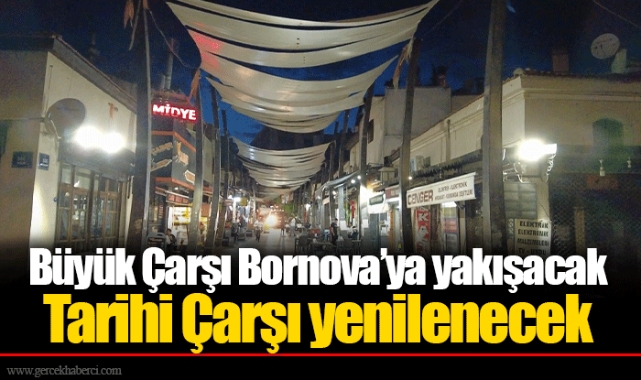 Büyük Çarşı Bornova’ya yakışacak... Tarihi Çarşı yenilenecek