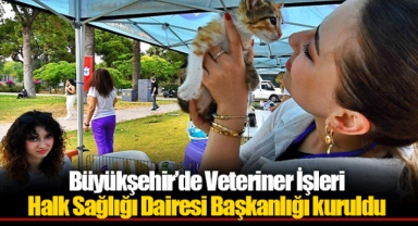 Büyükşehir’de Veteriner İşleri Halk Sağlığı Dairesi Başkanlığı kuruldu