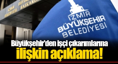 Büyükşehir'den işçi çıkarımlarına ilişkin açıklama!
