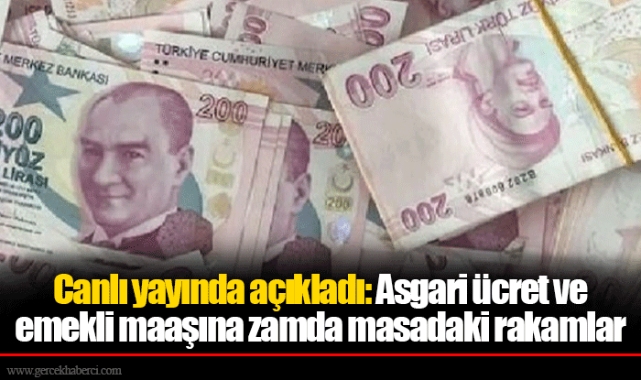 Canlı yayında açıkladı: Asgari ücret ve emekli maaşına zamda masadaki rakamlar
