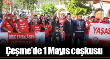 Çeşme’de 1 Mayıs coşkusu