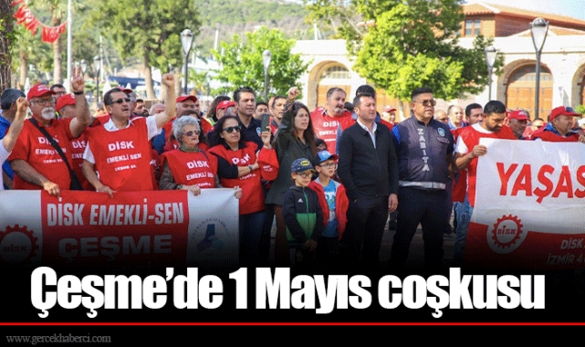 Çeşme’de 1 Mayıs coşkusu