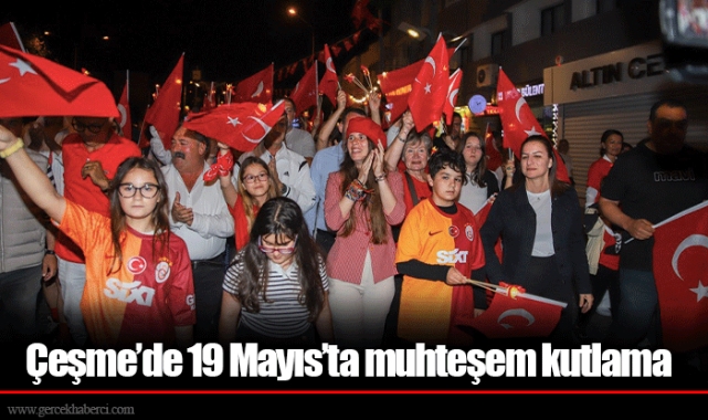 Çeşme’de 19 Mayıs’ta muhteşem kutlama 