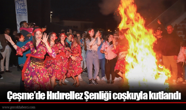 Çeşme’de Hıdırellez Şenliği coşkuyla kutlandı