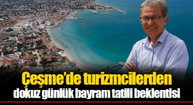 Çeşme’de turizmcilerden dokuz günlük bayram tatili beklentisi