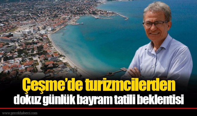 Çeşme’de turizmcilerden dokuz günlük bayram tatili beklentisi