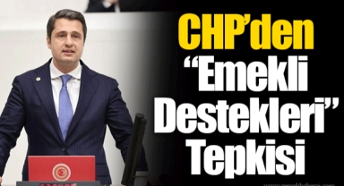 CHP’den “Emekli Destekleri” Tepkisi