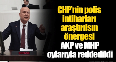 CHP’nin polis intiharları araştırılsın önergesi AKP ve MHP oylarıyla reddedildi