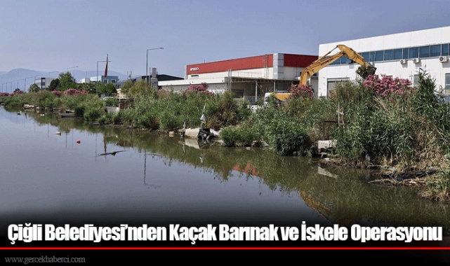 Çiğli Belediyesi’nden Kaçak Barınak ve İskele Operasyonu