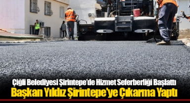 Çiğli Belediyesi Şirintepe’de Hizmet Seferberliği Başlattı