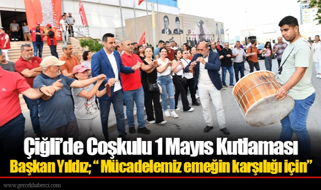 Çiğli’de Coşkulu 1 Mayıs Kutlaması
