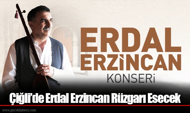 Çiğli’de Erdal Erzincan Rüzgarı Esecek